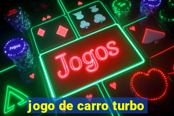 jogo de carro turbo